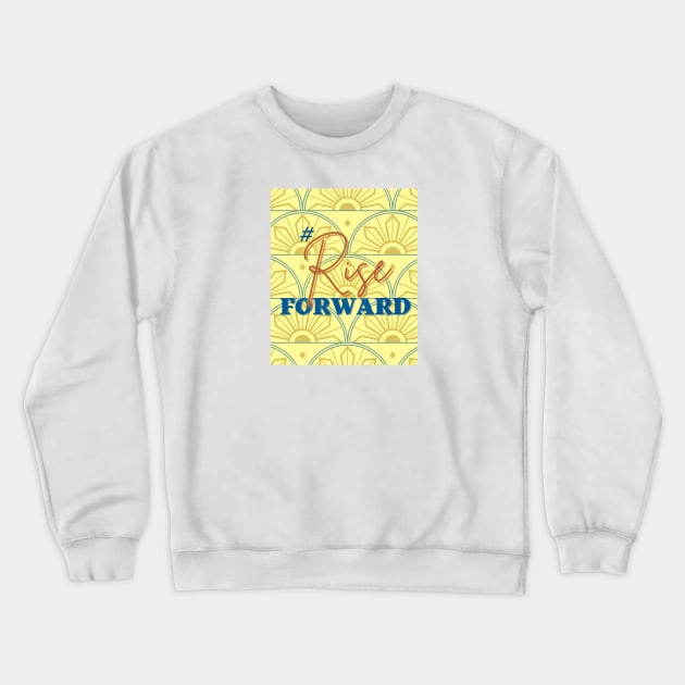 #RiseForward Crewneck Sweatshirt by Mazzlo Shop